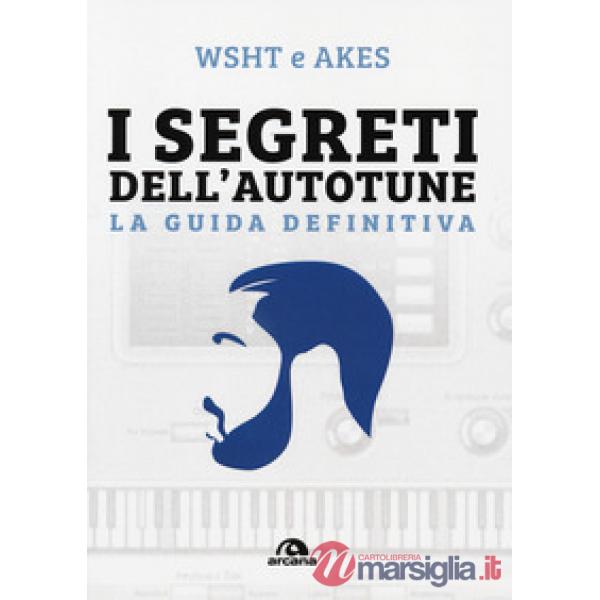Segreti dell'Autotune. La guida definitiva. Con espansione online (I)