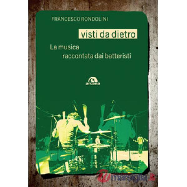 Visti da dietro. La musica raccontata dai batteristi