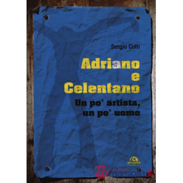 Adriano e Celentano. Un po' artista, un po' uomo