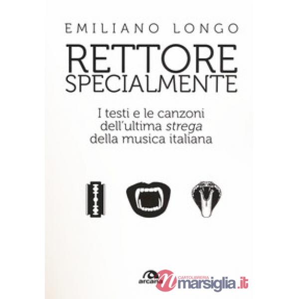 Rettore specialmente. I testi e le canzoni dell'ultima «strega» della musica ita