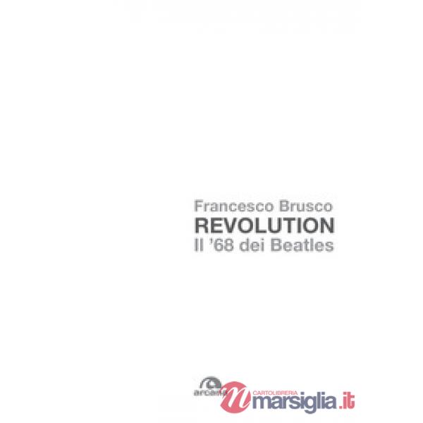 Revolution. Il '68 dei Beatles