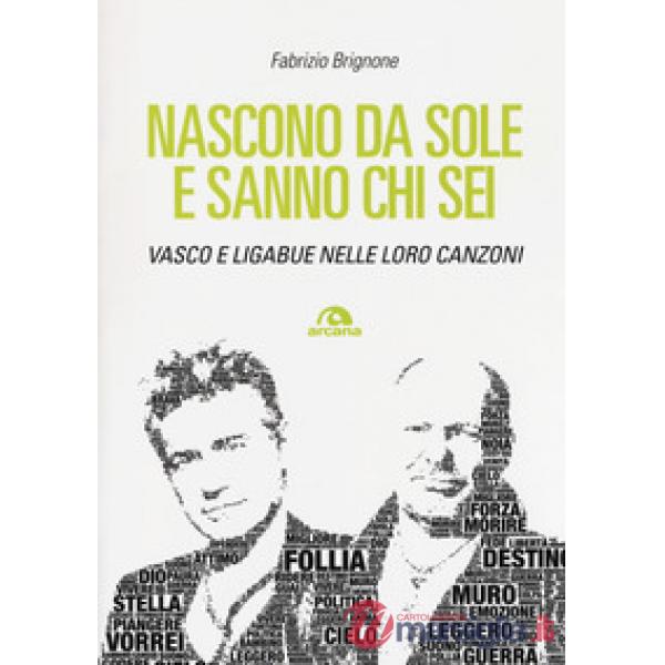 Nascono da sole e sanno chi sei. Vasco e Ligabue nelle loro canzoni