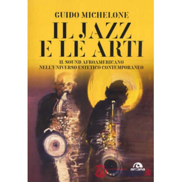 Jazz e le arti. Il sound afroamericano nell'universo estetico contemporaneo (Il)