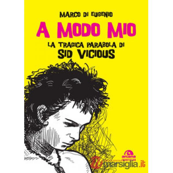 A modo mio. La tragica parabola di Sid Vicious