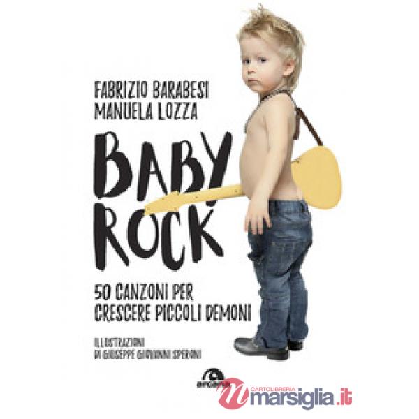 Baby rock. 50 canzoni per crescere piccoli demoni