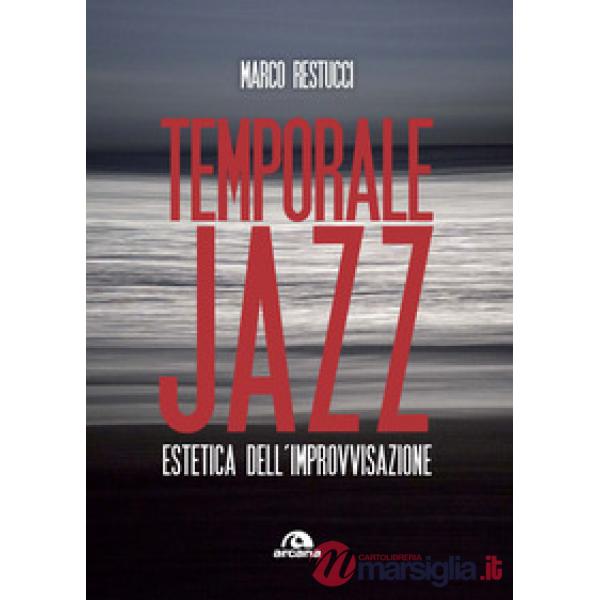 Temporale jazz. Estetica dell'improvvisazione