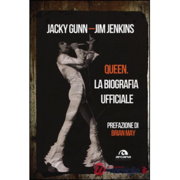 Queen. La biografia ufficiale