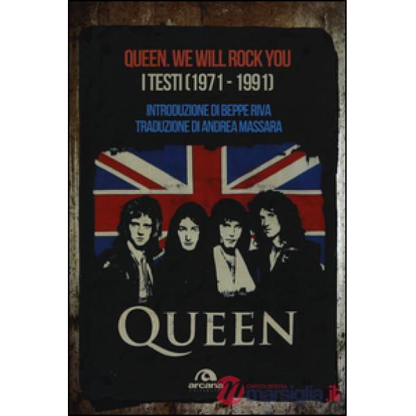 Queen. We Will Rock You. Tutti i testi (1971-1991)