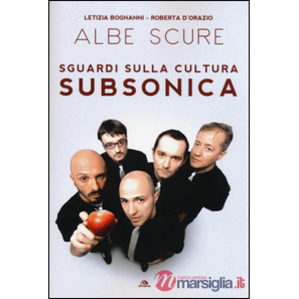 Albe scure. Sguardi sulla cultura Subsonica