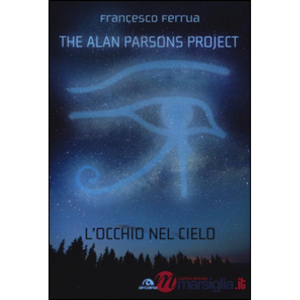 Alan Parsons Project. L'occhio nel cielo (The)