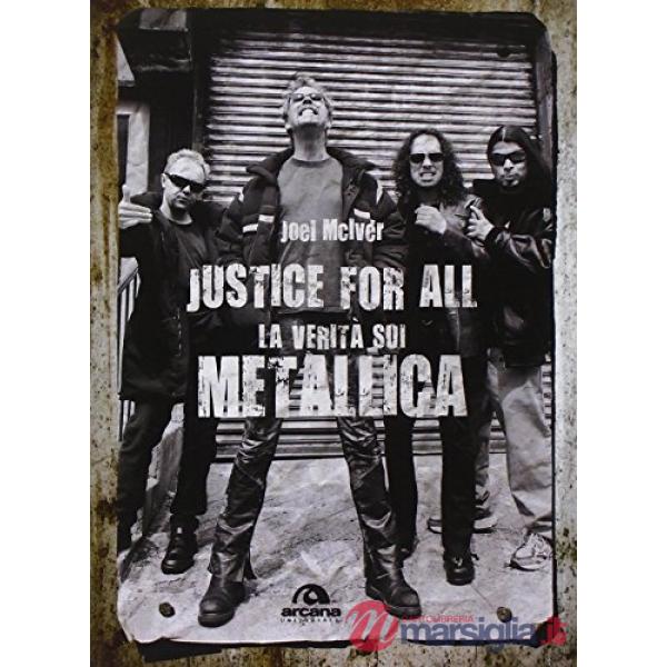 Justice for all. La verità sui Metallica