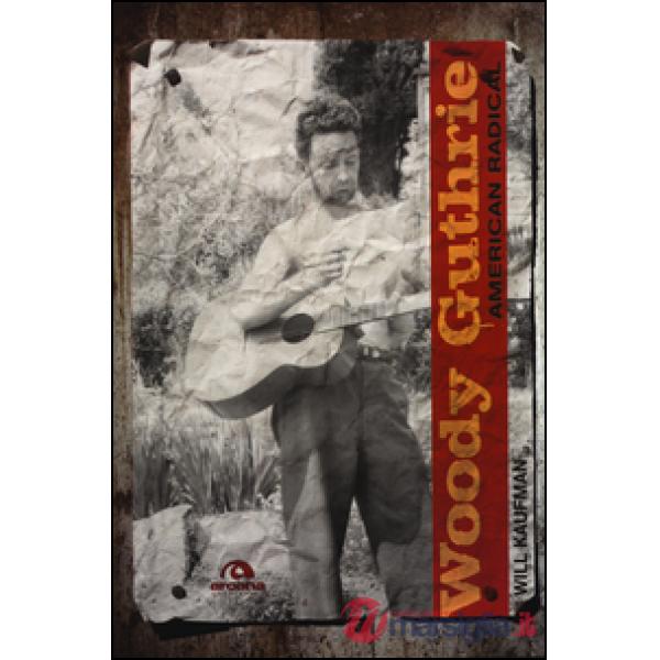 Woody Guthrie. American radical