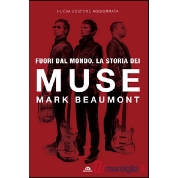 Fuori dal mondo. La storia dei Muse
