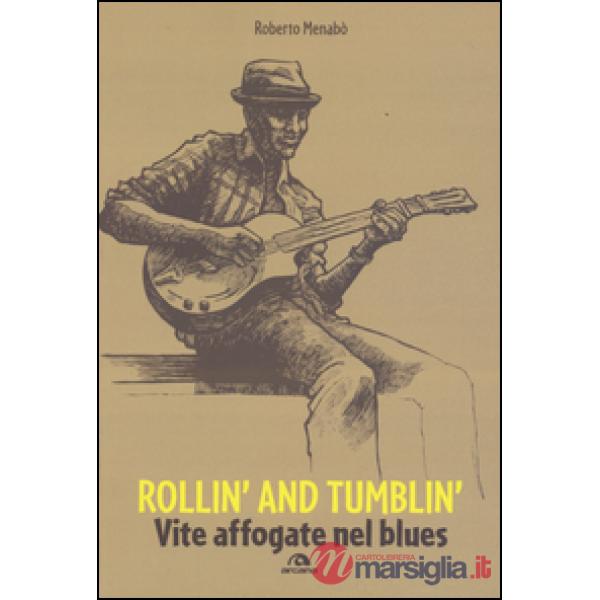 Rollin' and tumblin'. Vite affogate nel blues