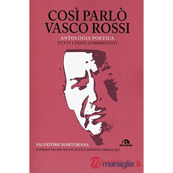 Così parlò Vasco Rossi. Antologia poetica. Tutti i testi commentati