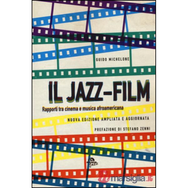 Jazz-film. Rapporti tra cinema e musica afroamericana (Il)