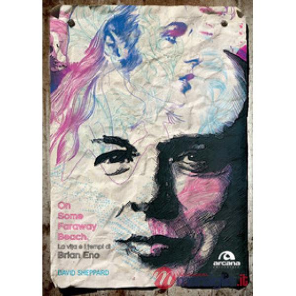 On some faraway beach. La vita e i tempi di Brian Eno