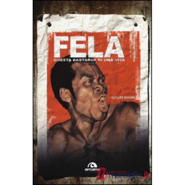 Fela. Questa bastarda di una vita