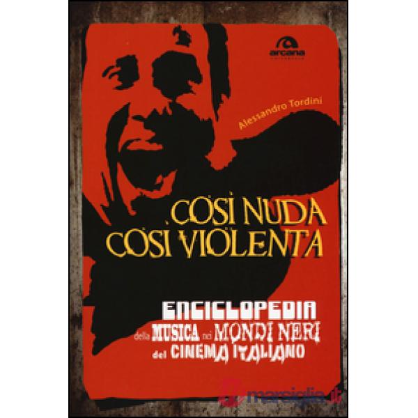 Così nuda così violenta. Enciclopedia della musica nei mondi neri del cinema italiano