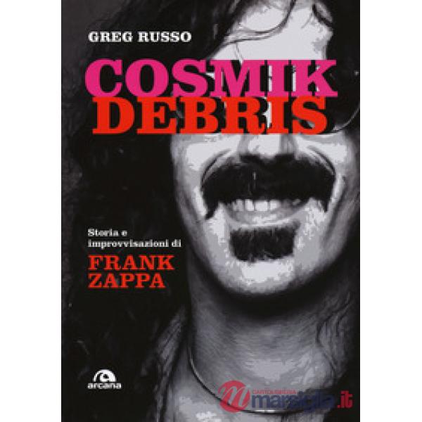 Cosmik Debris. Storia e improvvisazioni di Frank Zappa