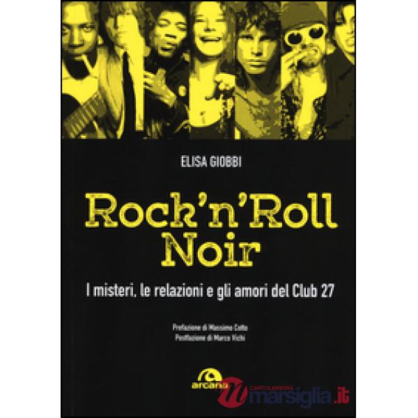 Rock 'n' roll noir. I misteri, le relazioni e gli amori del Club 27