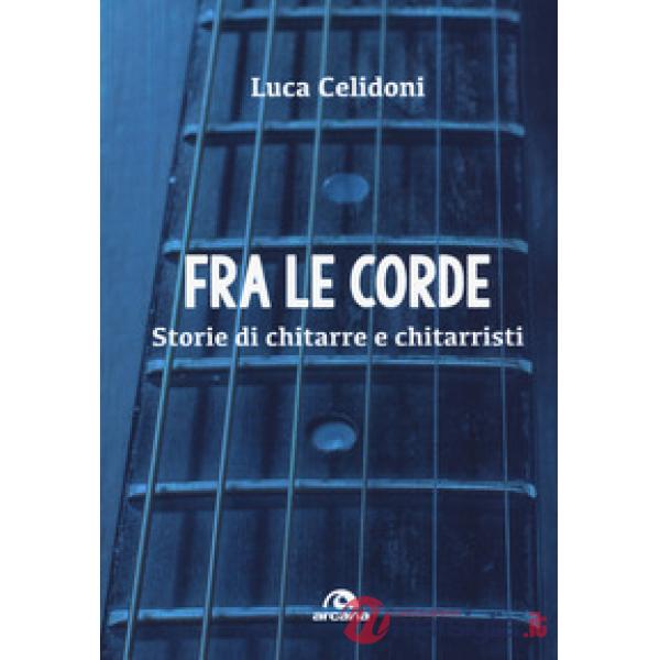 Fra le corde. Storie di chitarre e chitarristi