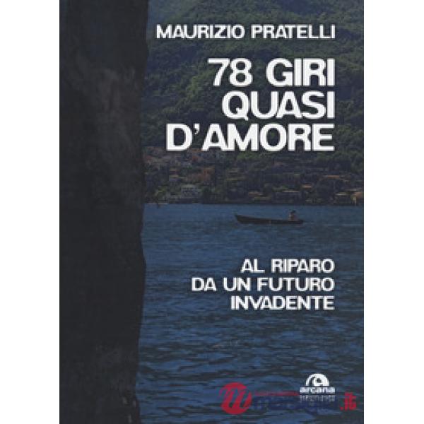 78 giri quasi d'amore. Al riparo da un futuro invadente