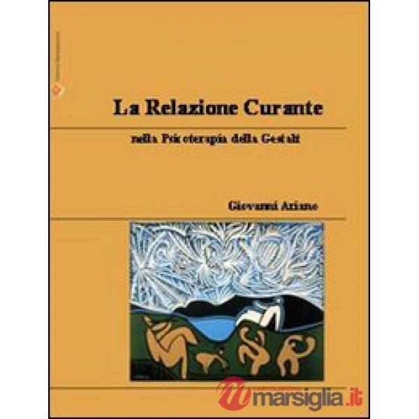 Relazione curante nella psicoterapia dell Gestalt (La)