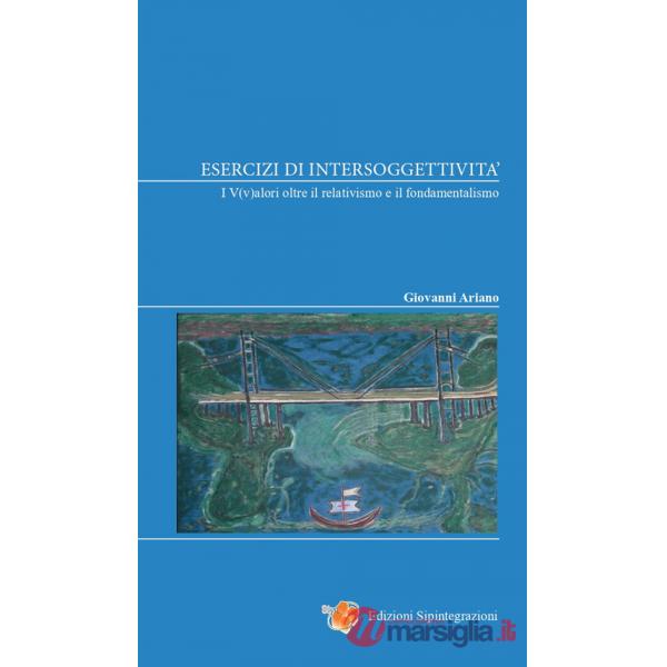 Esercizi di intersoggettività. I V(v)alori oltre il relativismo e il fondamentalismo