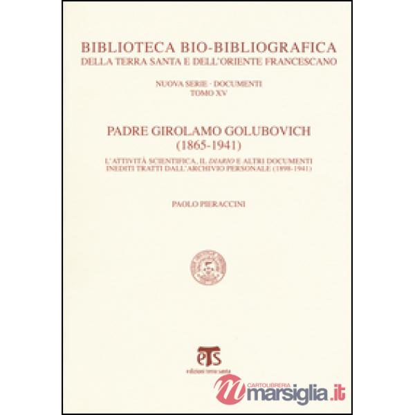 Padre Girolamo Golubovich (1865-1941). L'attività scientifica, il Diario e altri