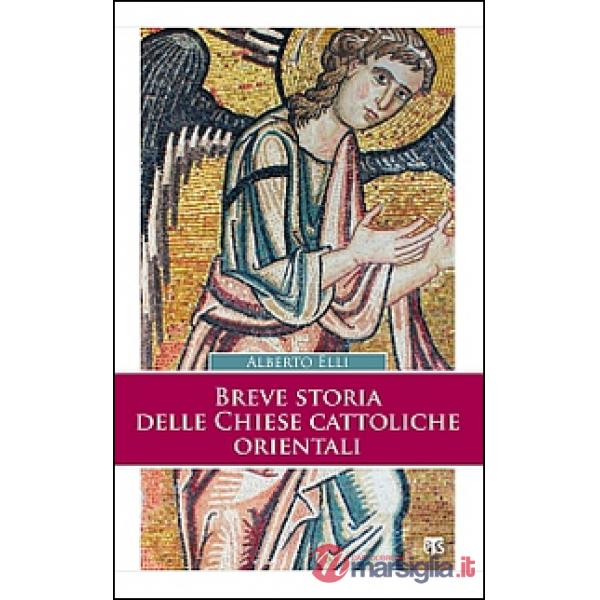 Breve storia delle Chiese cattoliche orientali. Ediz. ampliata