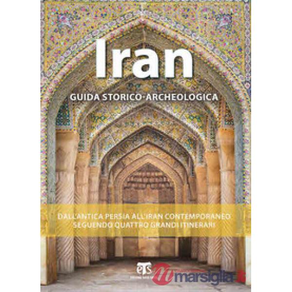 Iran. Guida storico-archeologica