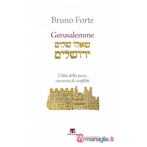 Gerusalemme. Città della pace, crocevia di conflitti