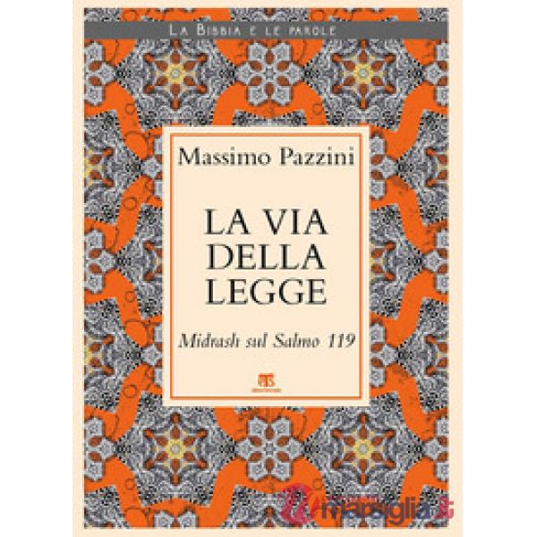 Via della Legge. Midrash sul Salmo 119 (La)