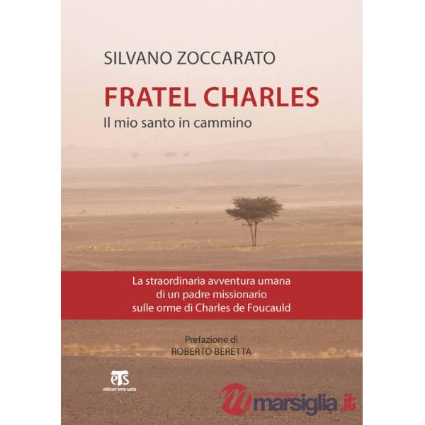 Charles de Foucauld. Il mio santo in cammino