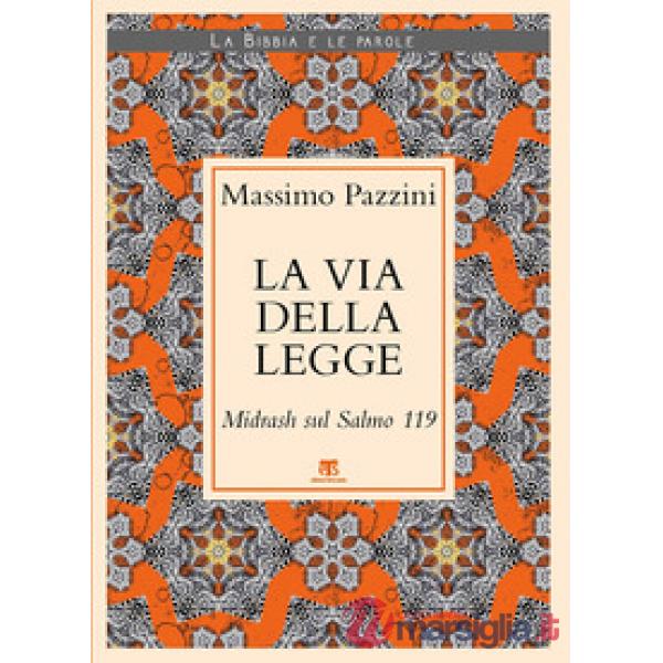 Via della Legge. Midrash sul Salmo 119 (La)