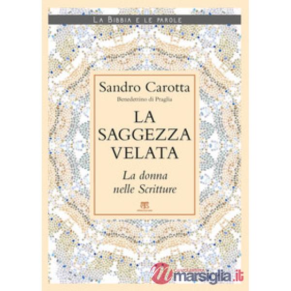 Saggezza velata. La donna nelle Scritture (La)