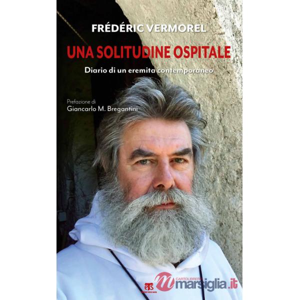 Solitudine ospitale. Diario di un eremita contemporaneo (Una)