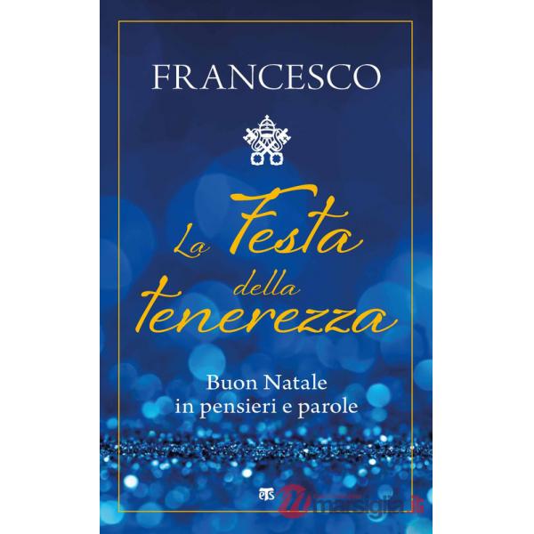 Festa della tenerezza. Buon Natale in pensieri e parole (La)