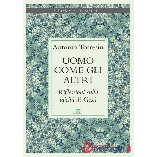 Uomo come gli altri. Riflessioni sulla laicità di Gesù