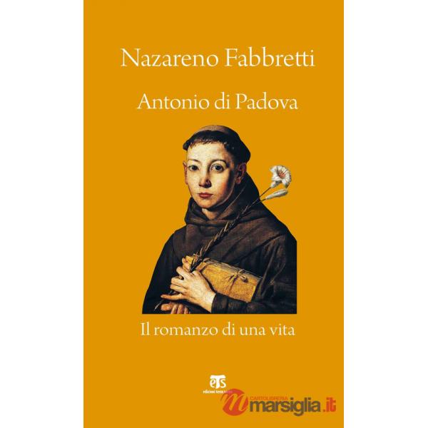 Antonio di Padova. Il romanzo di una vita