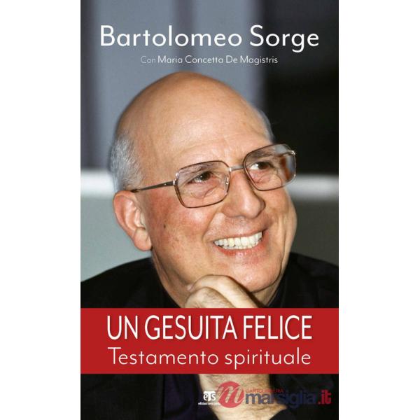 Gesuita felice. Testamento spirituale (Un)