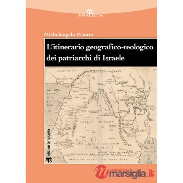 Itinerario geografico-teologico dei patriarchi di Israele (Gen 11-50) (L')
