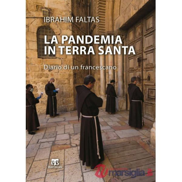 Pandemia in Terra Santa. Diario di un francescano (La)