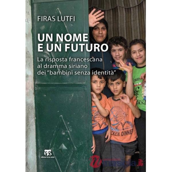 Nome e un futuro. La risposta francescana al dramma siriano dei «bambini senza identità» (Un)