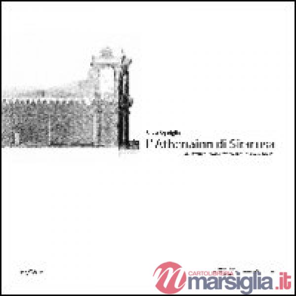 Athenaion di Siracusa, una lettura stratigrafica tra storia e segni. Ediz. italiana e inglese (L')