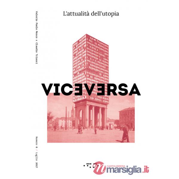 Viceversa (2017). Vol. 6: L' attualità dell'utopia