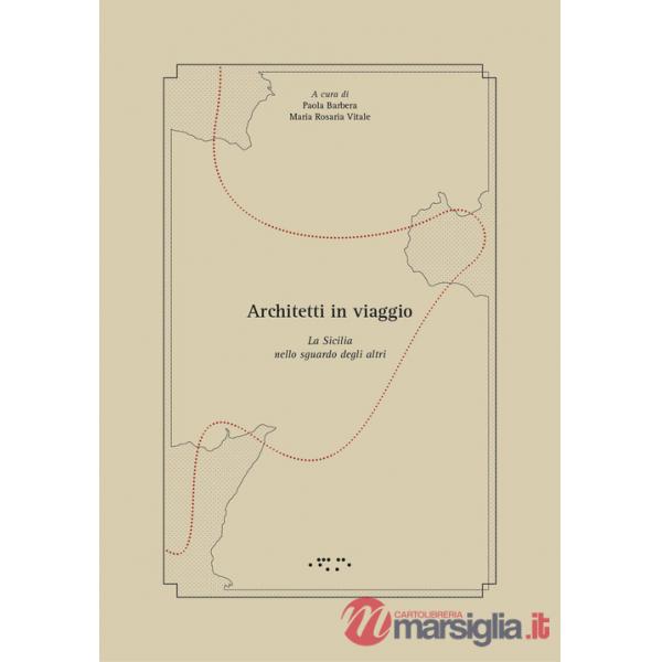 Architetti in viaggio. La Sicilia nello sguardo degli altri