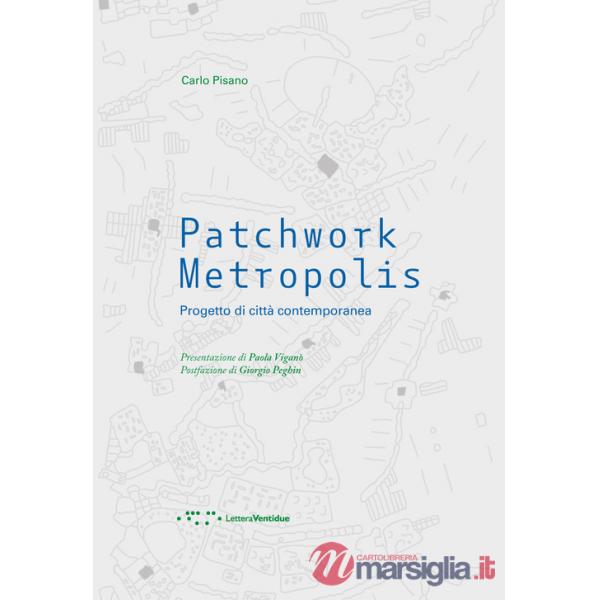 Patchwork metropolis. Progetto di città contemporanea