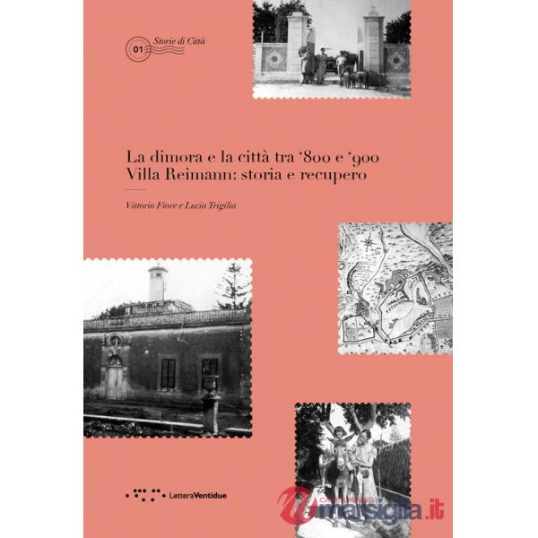 Dimora e la città tra '800 e '900. Villa Reimann: storia e recupero (La)